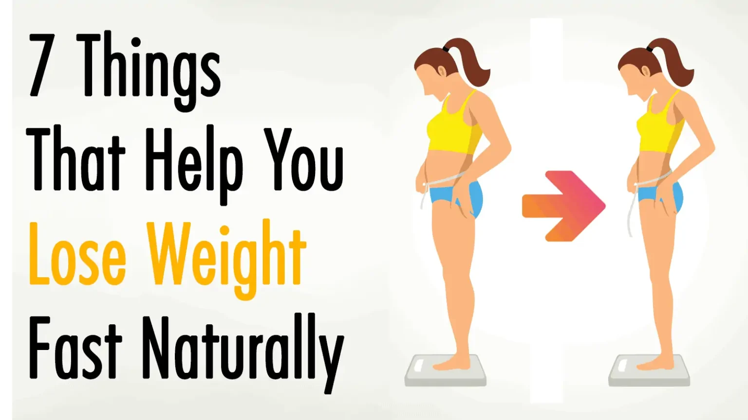 7 Things That Help You Lose Weight Fast and Naturally